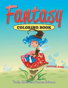 portada Fantasy Coloring Book: Trolls, Elves And Fairies Edition (en Inglés)