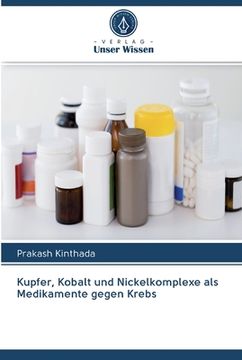portada Kupfer, Kobalt und Nickelkomplexe als Medikamente gegen Krebs (en Alemán)