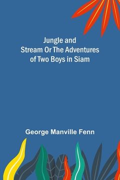 portada Jungle and Stream Or The Adventures of Two Boys in Siam (en Inglés)