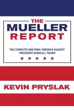 portada The Mueller Report: The Complete and Final Findings Against President Donald J. Trump (en Inglés)