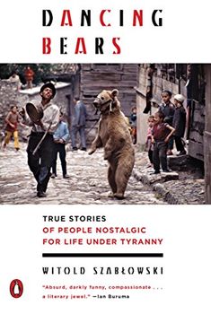 portada Dancing Bears: True Stories of People Nostalgic for Life Under Tyranny (en Inglés)