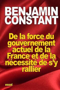 portada De la force du gouvernement actuel de la France et de la nécessité de s'y rallier (en Francés)