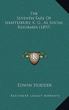 portada the seventh earl of shaftesbury, k. g., as social reformer (1897)