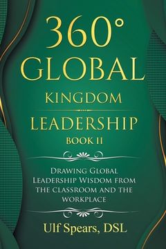 portada 360° Global Kingdom Leadership Book Ii: Drawing Global Leadership Wisdom from the Classroom and the Workplace (en Inglés)