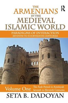 portada The Armenians in the Medieval Islamic World: The Arab Period in Armnyahseventh to Eleventh Centuries (en Inglés)