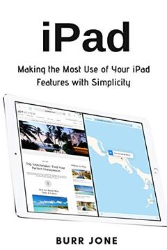 portada Ipad: Making the Most use of Your Ipad Features With Simplicity 