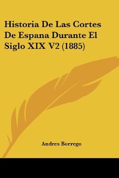 portada Historia de las Cortes de Espana Durante el Siglo xix v2 (1885)