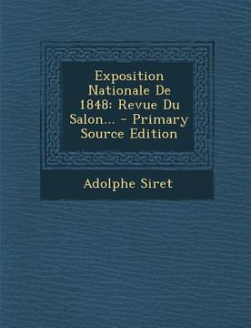 portada Exposition Nationale De 1848: Revue Du Salon... - Primary Source Edition (en Francés)