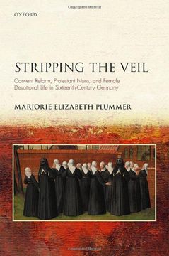 portada Stripping the Veil: Convent Reform, Protestant Nuns, and Female Devotional Life in Sixteenth Century Germany (Studies in German History) (in English)