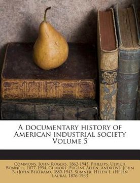 portada A Documentary History of American Industrial Society Volume 5 (en Inglés)