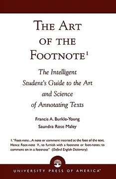 portada the art of the footnote: the intelligent student's guide to the art and science of annotating texts (en Inglés)