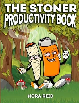 portada The Stoner Productivity Book - An Adult Stoner Activity Book With Psychedelic Coloring Pages, Sudokus, Word Searches and More - For Stress Relief & Re 