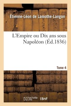 portada L'Empire Ou Dix ANS Sous Napoléon. Tome 4 (en Francés)