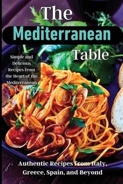 portada The Mediterranean Table: Over 50 Recipes to Satisfy Your Cravings (en Inglés)