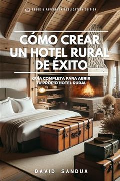 portada Cómo Crear Un Hotel Rural de Éxito: Guía Completa Para Abrir Tu Propio Hotel Rural