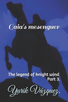 portada Gaia's mesenguer.: The legend of knight wind. (en Inglés)