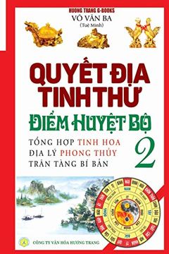 portada QuyẾT địa Tinh thư - ĐiỂM HuyỆT bộ - tập 2: TỔNg hợp Tinh hoa địa lý Phong ThỦY - Trân Tàng bí bản (in Vietnamese)