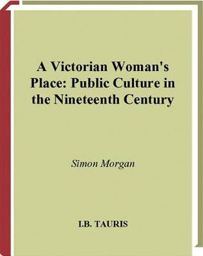 portada a victorian woman's place: public culture in the nineteenth century (in English)
