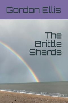 portada The Brittle Shards: Poems 2010 - 2020 (en Inglés)
