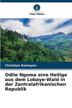 portada Odile Ngoma eine Heilige aus dem Lobaye-Wald in der Zentralafrikanischen Republik (en Alemán)