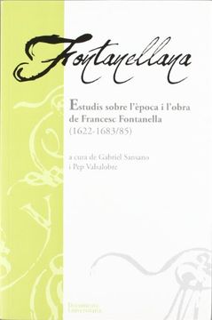 portada Fontanellana : estudis sobre l'època i l'obra de Francesc Fontanella (1622-1683/85)