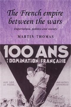 portada The French Empire Between the Wars: Imperialism, Politics and Society (Studies in Imperialism Mup) (in English)