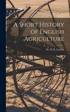 portada A Short History of English Agriculture (en Inglés)