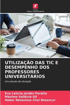 portada Utilização Das Tic E Desempenho DOS Professores Universitários (in Portuguese)