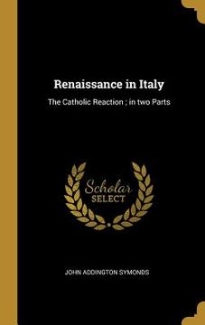 portada Renaissance in Italy: The Catholic Reaction; in two Parts (en Inglés)