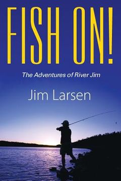 portada Fish On! the Adventures of River Jim (en Inglés)