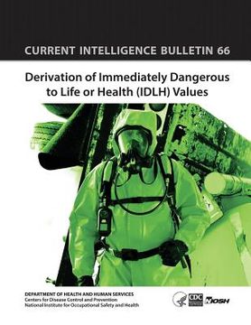 portada Derivation of Immediately Dangerous to Life or Health (IDLH) Values: Current Intelligence Bulletin 66 (en Inglés)