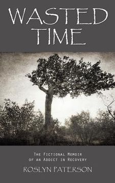 portada Wasted Time: The Fictional Memoir of an Addict in Recovery (en Inglés)