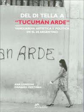 portada Del di Tella a "Tucuman Arde" Vanguardia Artistica y Politica en el 68 Argentino
