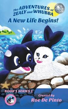 portada The Adventures of Zealy and Whubba: A New Life Begins! Book 1 Series 1 (en Inglés)