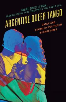 portada Argentine Queer Tango: Dance and Sexuality Politics in Buenos Aires (en Inglés)