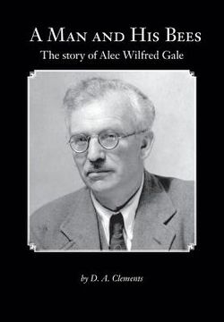 portada A Man and His Bees - The Story of Alec Wilfred Gale (en Inglés)