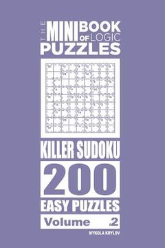 portada The Mini Book of Logic Puzzles - Killer Sudoku 200 Easy (Volume 2) (in English)