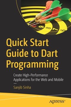 portada Quick Start Guide to Dart Programming: Create High-Performance Applications for the web and Mobile (en Inglés)