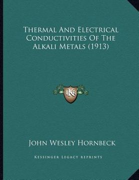 portada thermal and electrical conductivities of the alkali metals (1913) (en Inglés)