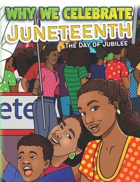 portada Why We Celebrate Juneteenth: The Day Of Jubilee (en Inglés)