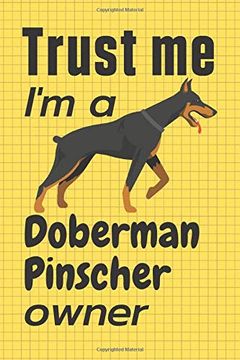portada Trust me i am a Doberman Pinscher Owner: For Doberman Pinscher dog Fans (in English)