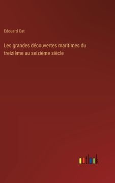 portada Les grandes découvertes maritimes du treizième au seizième siècle (en Francés)