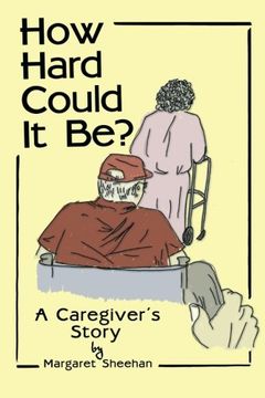 portada How Hard Could It Be?: A Caregiver's Story