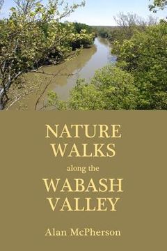 portada Nature Walks Along the Wabash Valley (in English)