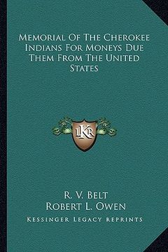 portada memorial of the cherokee indians for moneys due them from the united states (in English)