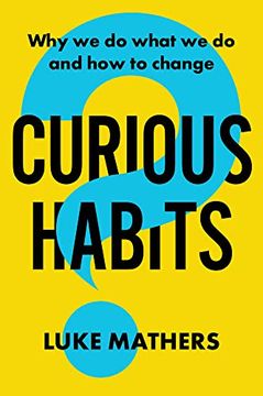 portada Curious Habits: Why We Do What We Do and How to Change