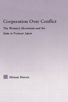 portada cooperation over conflict: the women's movement and the state in postwar japan (en Inglés)