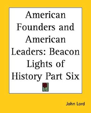portada american founders and american leaders: beacon lights of history part six (en Inglés)