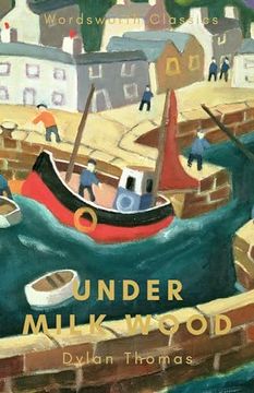 portada Under Milk Wood: Including Portrait of the Artist as a Young dog (Wordsworth Classics) (en Inglés)