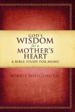 portada God's Wisdom for a Mother's Heart: A Bible Study for Moms (en Inglés)